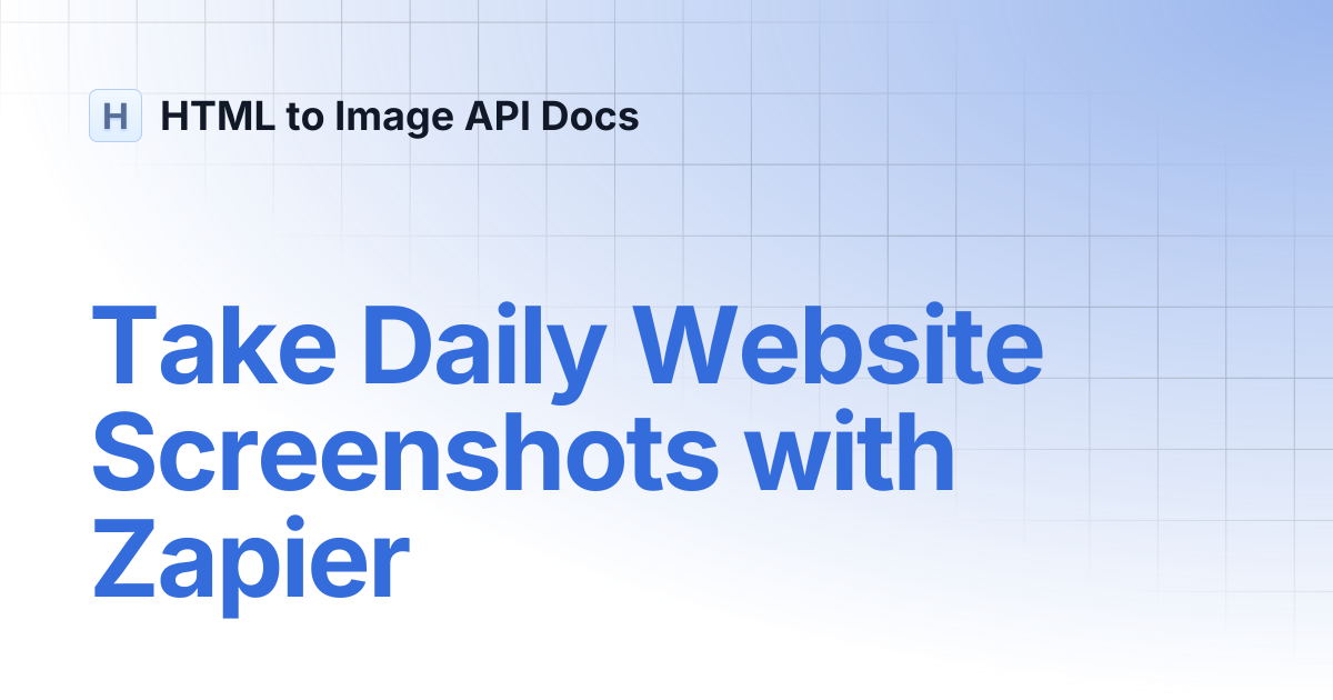 Take Daily Website Screenshots with Zapier | HTML to Image API Docs